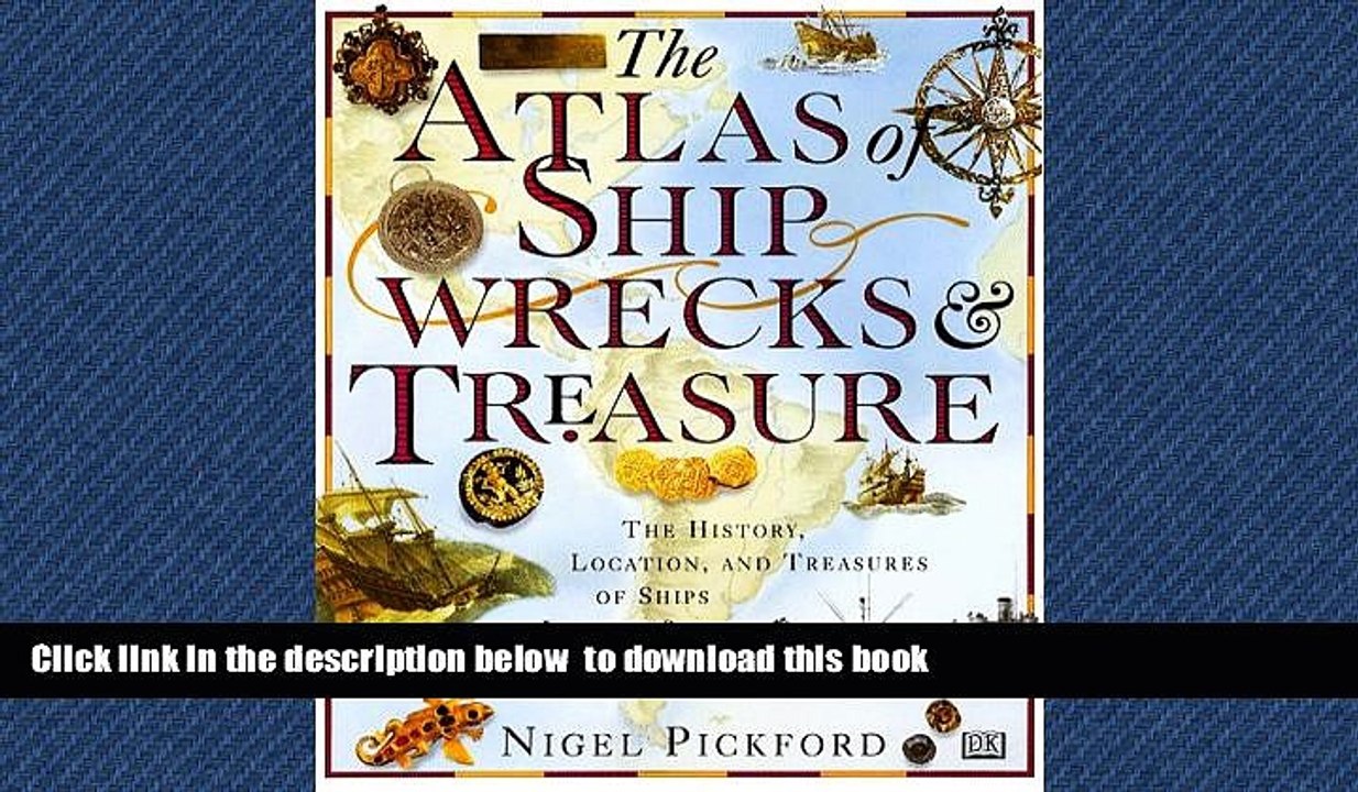 Best book  The Atlas of Shipwrecks   Treasure: The History, Location, and Treasures of Ships Lost