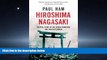 Download Hiroshima Nagasaki: The Real Story of the Atomic Bombings and Their Aftermath Full Best