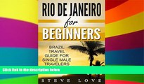 Buy  Rio de Janeiro for Beginners: Brazil Travel Guide for Single Male Travelers Steve Love  PDF