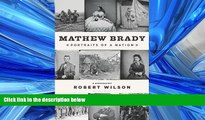 Read Mathew Brady: Portraits of a Nation Library Best Ebook