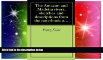Buy  The Amazon and Madeira rivers, sketches and descriptions from the note-book of an explorer