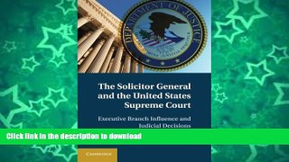 READ  The Solicitor General and the United States Supreme Court: Executive Branch Influence and