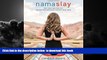 Read books  Namaslay: Rock Your Yoga Practice, Tap Into Your Greatness,   Defy Your Limits BOOOK