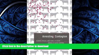 READ BOOK  Arresting Contagion: Science, Policy, and Conflicts over Animal Disease Control  GET