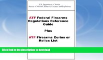 READ BOOK  ATF Federal Firearms Regulations Reference Guide Plus ATF Firearms Curios or Relics