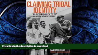 READ BOOK  Claiming Tribal Identity: The Five Tribes and the Politics of Federal Acknowledgment