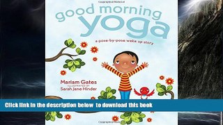 Best book  Good Morning Yoga: A Pose-by-Pose Wake Up Story [DOWNLOAD] ONLINE
