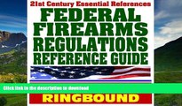 READ  21st Century Essential References: Federal Firearms Regulations Reference Guide - Gun
