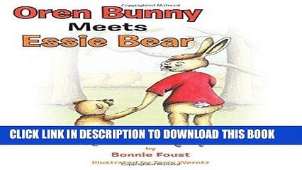 Read Now Oren Bunny Meets Essie Bear: A story of Essie Francis Thayer Bear and how she teaches