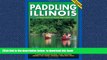 liberty books  Paddling Illinois: 64 Great Trips by Canoe and Kayak (Trails Books Guide)