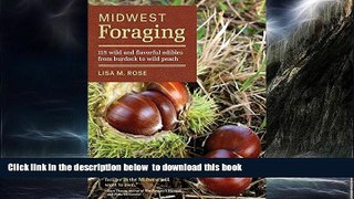 Read book  Midwest Foraging: 115 Wild and Flavorful Edibles from Burdock to Wild Peach (A Timber