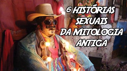 6 Histórias Sexuais da Mitologia Antiga