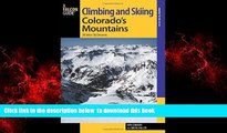 GET PDFbook  Climbing and Skiing Colorado s Mountains: 50 Select Ski Descents (Backcountry Skiing