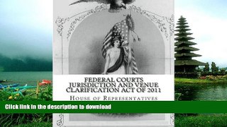 EBOOK ONLINE  Federal Courts Jurisdiction and Venue Clarification Act of 2011  PDF ONLINE