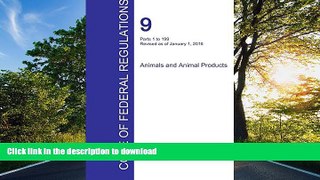 FAVORITE BOOK  Cfr 9, Parts 1 to 199, Animals and Animal Products, January 01, 2016 (Volume 1 of