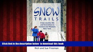 Read books  Snow Trails : Cross-country Ski and Snowshoe in Central and Western New York (Trail