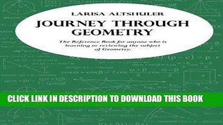 Read Now Journey through Geometry: The Reference Book for anyone who is learning or reviewing the