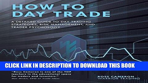 Read Now How to Day Trade: A Detailed Guide to Day Trading Strategies, Risk Management, and Trader