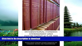 FAVORITE BOOK  International Fisheries Stewardship and Enforcement Act of 2008 (Paperback) -
