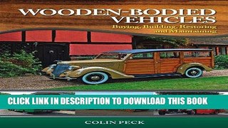Read Now Wooden-Bodied Vehicles: Buying, Building, Restoring and Maintaining Download Book