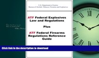 FAVORITE BOOK  ATF Federal Explosives Law and Regulations Plus ATF Federal Firearms Regulations