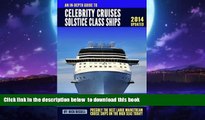 GET PDFbook  An In-depth Guide to Celebrity Cruises Solstice Class Ships - 2014 Edition: Possibly