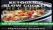 [PDF] Ketogenic Slow Cooker Recipes: Quick and Easy, Low-Carb Keto Diet Crock Pot Recipes for