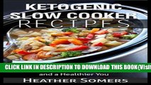 [PDF] Ketogenic Slow Cooker Recipes: Quick and Easy, Low-Carb Keto Diet Crock Pot Recipes for