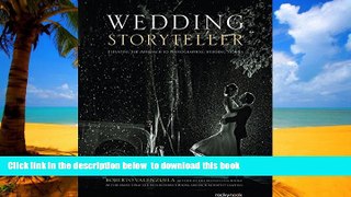 GET PDFbooks  Wedding Storyteller: Elevating the Approach to Photographing Wedding Stories