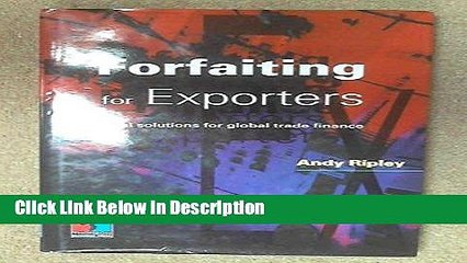 [Download] Forfaiting for Exporters: Practical Solutions for Global Trade Finance [PDF] Full Ebook