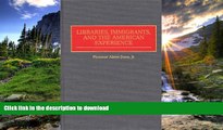 READ BOOK  Libraries, Immigrants, and the American Experience: (Contributions in Librarianship