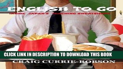 Read Now English to Go: Inside Japan s teaching sweatshops Download Book