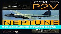 Read Now Lockheed P-2V Neptune: An Illustrated History (Schiffer Military History) PDF Book
