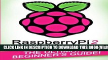 [PDF] RASPBERRY PI: Raspberry Pi 2: The Ultimate Beginner s Guide! Popular Online