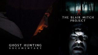 Ghost Hunting Documentary - The Blair Mitch Project