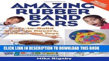 [PDF] Epub Amazing Rubber Band Cars: Easy-to-Build Wind-Up Racers, Models, and Toys Full Download