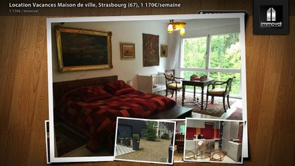 Location Vacances Maison de ville, Strasbourg (67), 1 170€/semaine