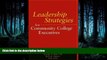 Read Leadership Strategies for Community College Executives Library Online