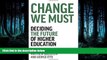 PDF Download Change We Must: Deciding the Future of Higher Education Library Best Ebook