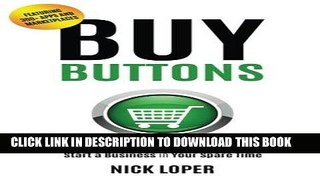 [PDF] Buy Buttons: The Fast-Track Strategy to Make Extra Money and Start a Business in Your Spare