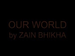 OUR WORLD by Zain Bhikha