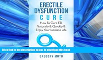 Read books  Erectile Dysfunction Cure: How To Cure ED Naturally   Quickly   Enjoy Your Intimate