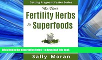 Read book  Getting Pregnant Faster: The Best Fertility Herbs   Superfoods For Faster Conception
