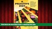 Best books  A Primitive Diet: A Book of Recipes free from Wheat/Gluten, Dairy Products, Yeast and