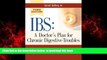 Read books  IBS: A Doctor s Plan for Chronic Digestive Troubles 3 Ed: The Definitive Guide to