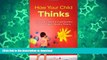 FAVORITE BOOK  How Your Child Thinks: Give Your Child the Superpowers to Be a Happy, Healthy
