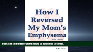 Read book  How I Reversed My Mom s Emphysema Third Edition BOOOK ONLINE