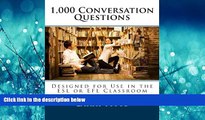 FULL ONLINE  1,000 Conversation Questions: Designed for Use in the ESL or EFL Classroom