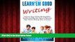 READ book  Learn Em Good Writing: Improve Your Child s Writing Skills:  Simple and Effective Ways
