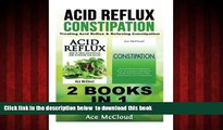Read book  Acid Reflux: Constipation: Treating Acid Reflux   Relieving Constipation: 2 books in 1: